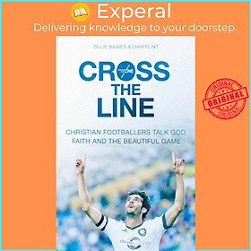 Sách - Cross the Line - Christian Footballers Talk God, Faith And by Ollie Baines and Liam Flint (UK edition, paperback)