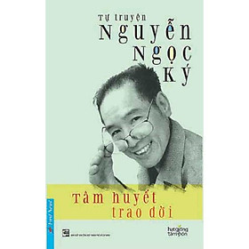 Tâm huyết trao đời (Tự truyện Nguyễn Ngọc Ký) Bản Quyền