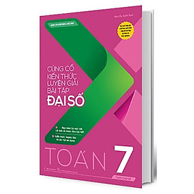 Củng Cố Kiến Thức Luyện Giải Bài Tập Đại Số Toán 7 (Theo Chủ Đề)
