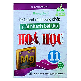 Hình ảnh Sách - Phân Loại Và Phương Pháp Giải Nhanh Bài Tập Hóa Học 11 (HA)