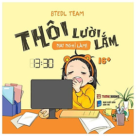 Thôi Lười Lắm, Nay Nghỉ Làm!