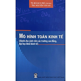 Mô hình toán kinh tế (Dành cho sinh viên các trường cao đẳng, đại học khối Kinh tế)