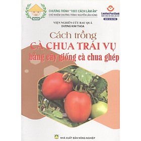 Cách Trồng Cà Chua Trái Vụ Bằng Cây Giống Cà Chua Ghép - NXB Nông Nghiệp - NHÀ XUẤT BẢN NÔNG NGHIỆP