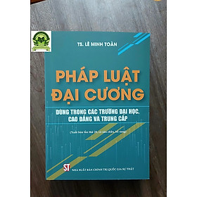 Pháp luật đại cương (Dùng trong các trường đại học, cao đẳng và trung cấp)