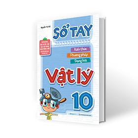 Sách Sổ Tay Kiến Thức - Phương Pháp - Dạng Bài Vật lý 10