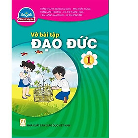 Sách Vở bài tập Đạo Đức 1- Chân Trời Sáng Tạo (Kèm Nilon bọc Sách)