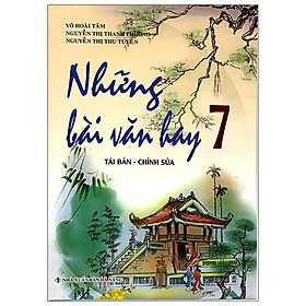 Những Bài Văn Hay Lớp 7 (Tái Bản 2020)