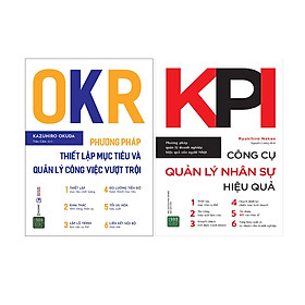 Combo Công Cụ Quản Lý Siêu Hiệu Quả  Trong Kinh Doanh ( OKR - Phương Pháp Thiết Lập Mục Tiêu Và Quản Lý Công Việc Vượt Trội + KPI - Công Cụ Quản Lý Nhân Sự Hiệu Quả ) 