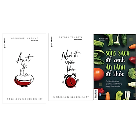 Combo 3Q Sách Chăm Sóc Sức Khỏe: Ăn Ít Để Khỏe + Ngủ Ít Vẫn Khỏe + Sống Sạch Để Xanh Ăn Lành Để Khỏe