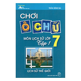 Nơi bán Chơi Ô Chữ - Môn Lịch Sử Lớp 7: Lịch Sử Thế Giới (Tập 1) - Giá Từ -1đ