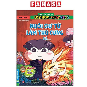 Sách - Truyện Tranh Lớp Học Xả Stress - Nuôi Sư Tử Làm Thú Cưng Và…