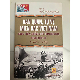 Dân Quân, Tự Vệ miền Bắc Việt Nam trong thời kỳ chống chiến tranh phá họa của Mỹ 1965 - 1972 (Ngô Hoàng Nam)