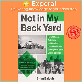 Hình ảnh Sách - Not in My Backyard - How  Activists Nationalized Local Politics in by Brian Balogh (UK edition, hardcover)