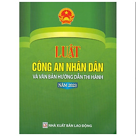 Sách - Luật công an nhân dân và văn bản hướng dẫn thi hành 