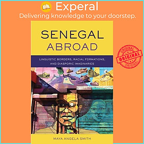 Sách - Senegal Abroad - Linguistic Bs, Racial Formations, and Diaspori by Maya Angela Smith (UK edition, paperback)