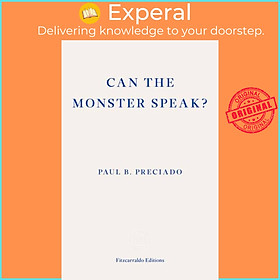 Sách - Can the Monster Speak? - A Report to an Academy of Psychoanalysts by Frank Wynne (UK edition, paperback)