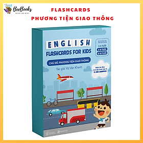 Flashcards - Bộ Thẻ Học Thông Minh Song Ngữ Tiếng Anh Phiên Âm chuẩn CAMBRIDGE - Chủ đề Phương Tiện Giao Thông (3 - 10 tuổi)