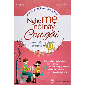 Nghe Mẹ Này Con Gái: Những Điều Mẹ Nên Dạy Con Gái Từ Tuổi 13