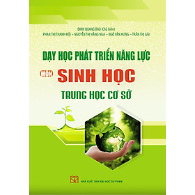 [Download Sách] Dạy Học Phát Triển Năng Lực Môn Sinh Học THCS