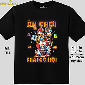 Ăn chơi là phải có hội, mã TB1. Áo thun team building đồng đội, áo phông đẹp cho lớp nhóm, công ty. Áo phông hàng hiệu Goking, form unisex cho nam nữ, trẻ em, bé gái trai