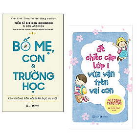 [Download Sách] Combo 2 cuốn: Bố Mẹ, Con Và Trường Học: Con Đường Đến Với Giáo Dục Ưu Việt + Để Chiếc Cặp Lớp Một Vừa Vặn Trên Vai Con