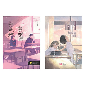 Combo Light Novel: Và Rồi, Tháng 9 Không Có Cậu Đã Tới + Tôi Thích Một Cô Gái Nhưng Chẳng Dám Ngỏ Lời (Sách Thanh Xuân / Light Novel Mới Nhất)