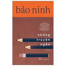 Bảo Ninh Những Truyện Ngắn (Tái Bản 2021)