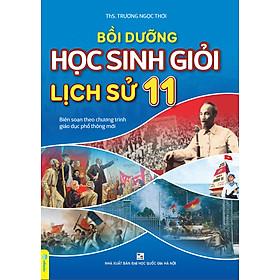 Sách - Bồi Dưỡng Học Sinh Giỏi Lịch Sử 11 - Biên soạn theo chương trình GDPT mới - ndbooks