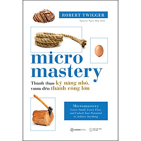 Micromastery - Thành Thạo Kỹ Năng Nhỏ, Vươn Đến Thành Công Lớn _SGB