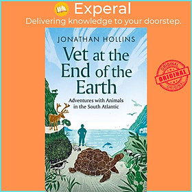 Sách - Vet at the End of the Earth - Adventures with Animals in the South At by Jonathan Hollins (UK edition, hardcover)