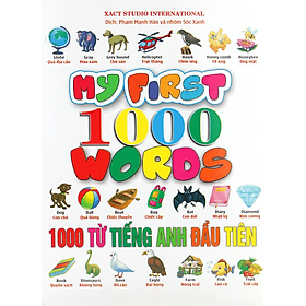 MY FIRST 1000 WORDS - 1000 TỪ TIẾNG ANH ĐẦU TIÊN