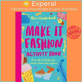 Sách - Make It Fashion Activity Book - A world of fashion to create, draw an by Nina Chakrabarti (UK edition, paperback)