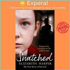 Sách - Snatched - Trapped by a Woman to be Sold to Men by Elizabeth Harper (UK edition, paperback)