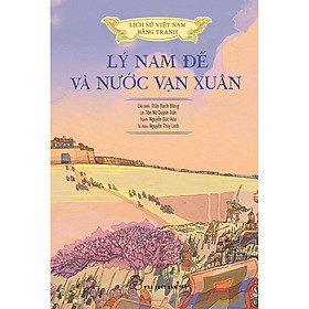 Hình ảnh Lịch sử Việt Nam bằng tranh - Lý Nam đế và nước Vạn Xuân (Bản màu)