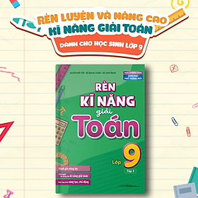 Sách: Rèn Kĩ Năng Giải Toán Lớp 9 - Tập 2