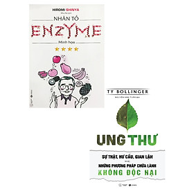 [Download Sách] Combo Nhân Tố Enzyme - Minh Họa + Ung Thư - Sự Thật, Hư Cấu, Gian Lận Và Những Phương Pháp Chữa Lành Không Độc Hại (Bộ 2 Cuốn)