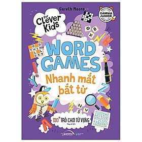 Nhanh Mắt Bắt Từ - 100+ Trò Chơi Từ Vựng (For Clever Kids - Word Games) - Bản Quyền