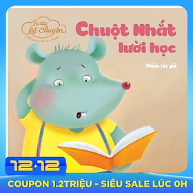 Bé Tập Kể Chuyện - Chuột Nhắt Lười Học