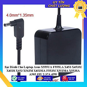 Sạc dùng cho Laptop Asus X555UA F555LA X453 X453M X453S X453 X543M X453MA F553M X553MA X553SA A505 19V 2.37A 45W - Hàng Nhập Khẩu New Seal