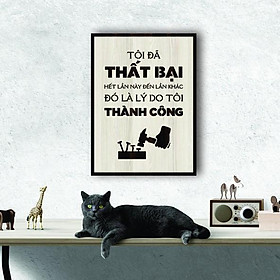 Tranh gỗ DECOR - SLOGAN tạo động lực, Truyền cảm hứng - Tôi đã thất bại hết lần này đến lần khác