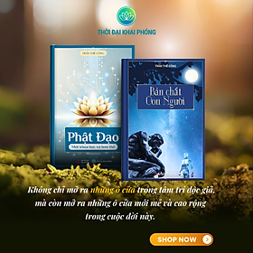 (Combo 2 cuốn sách bìa cứng ) - BẢN CHẤT CON NGƯỜI + PHẬT ĐẠO MỘT KHOA HỌC VÀ HƠN THẾ - Tác giả: Trần Thế Công