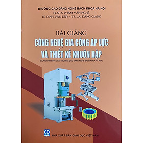Bài giảng công nghệ gia công áp lực và thiết kế khuôn dập