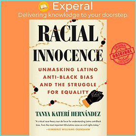 Sách - Racial Innocence - Unmasking Latino Anti-Black Bias and the Str by Tanya Kateri Hernandez (UK edition, paperback)