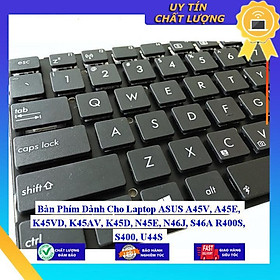 Bàn Phím dùng cho Laptop ASUS A45V A45E K45VD K45AV K45D N45E N46J S46A R400S S400 U44S - Hàng Nhập Khẩu New Seal