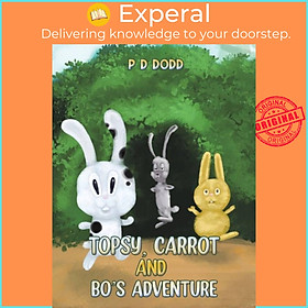 Sách - Topsy, Carrot and Bo's Adventure by P D Dodd (UK edition, paperback)