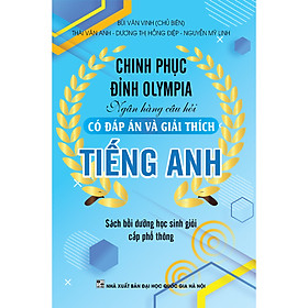 Ảnh bìa Chinh Phục Đỉnh Olympia Ngân Hàng Câu Hỏi Có Đáp Án Và Giải Thích Tiếng Anh