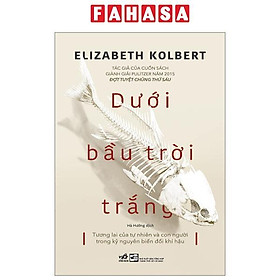 Dưới Bầu Trời Trắng - Tương Lai Của Tự Nhiên Và Con Người Trong Kỷ Nguyên Biến Đổi Khí Hậu