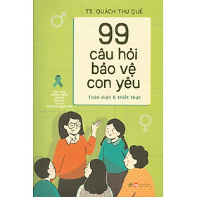 99 Câu Hỏi Bảo Vệ Con Yêu - Toàn Diện & Thiết Thực