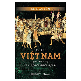 Nơi bán Xã Hội Việt Nam Qua Bút Ký Của Người Nước Ngoài (Tái Bản) - Giá Từ -1đ