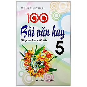 100 Bài Văn Hay Giúp Em Học Giỏi Văn 5